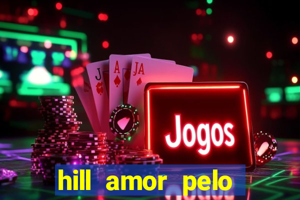 hill amor pelo jogo torrent